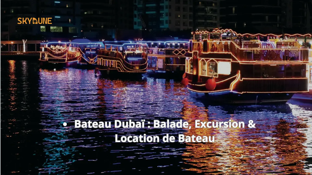 Bateau à Dubaï : Guide Complet pour réserver votre Balade, Excursion ou Location de Bateau