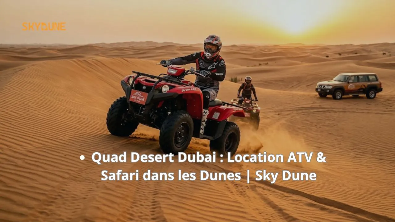 Quad Desert Dubai : Location ATV & Safari dans les Dunes | Sky Dune